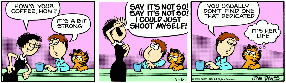 A waitress wails 'I could just shoot myself!' over Jon's strong coffee; Garfield shrugs, 'It's her life.'