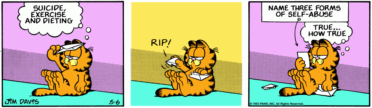 Garfield jokes that suicide, exercise, and dieting are equally unappealing.